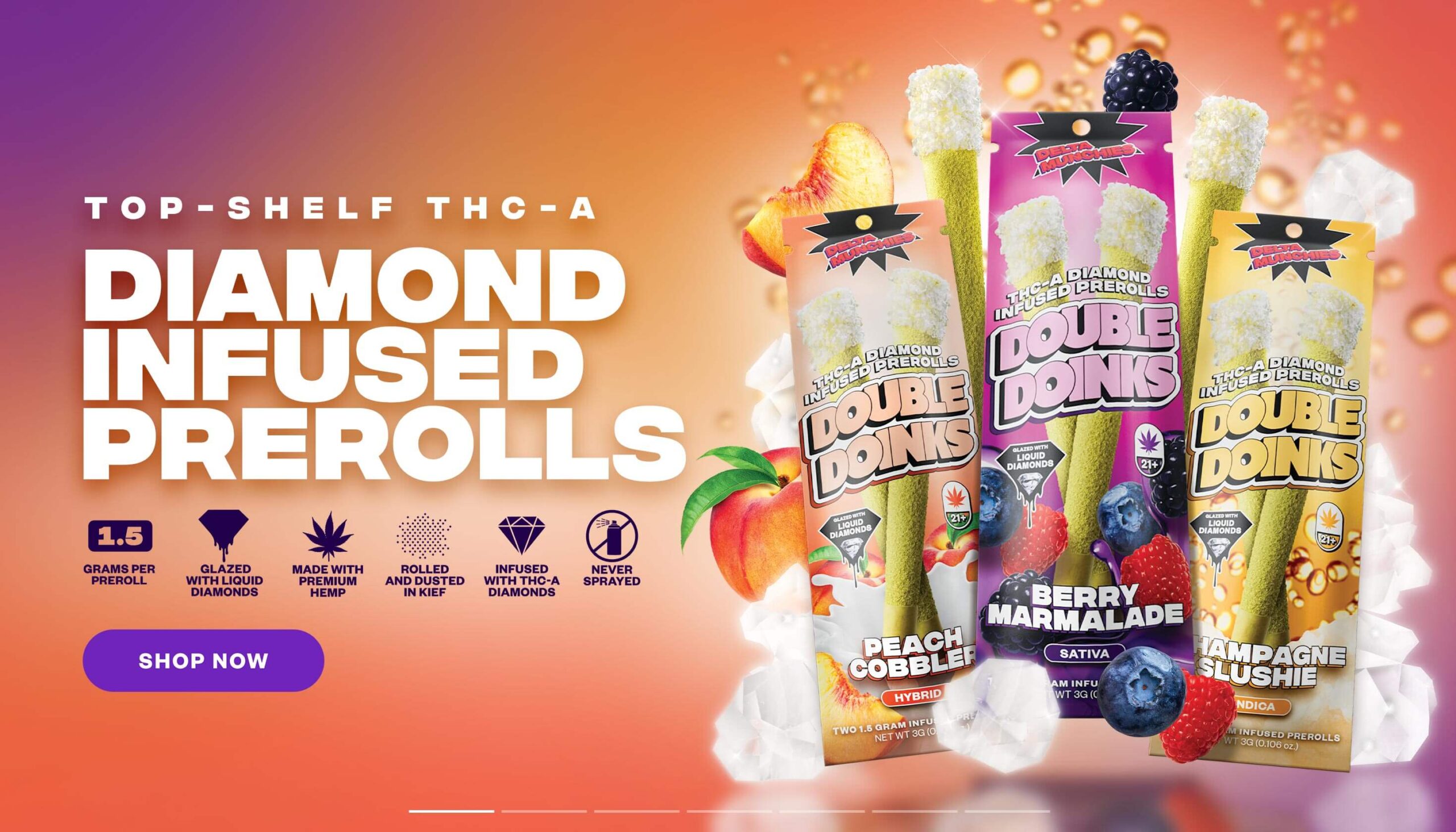 Delta Munchies THC-A Diamond Infused Prerolls. Glazed with liquid diamonds. Made with permium hemp. Rolled and dusted in kief. Infused with THC-A diamonds. Never Sprayed