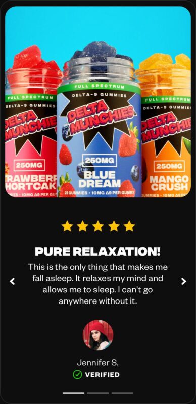 Delta Munchies 5 star review by Jennifer s. : Pure relaxation! Just purchased my first bottle recently and I confirm these gummies are as good as advertised. They really pack a good punch and chill me out for a solid few hours. It works wonders for me at night and I generally have a hard time sleeping.