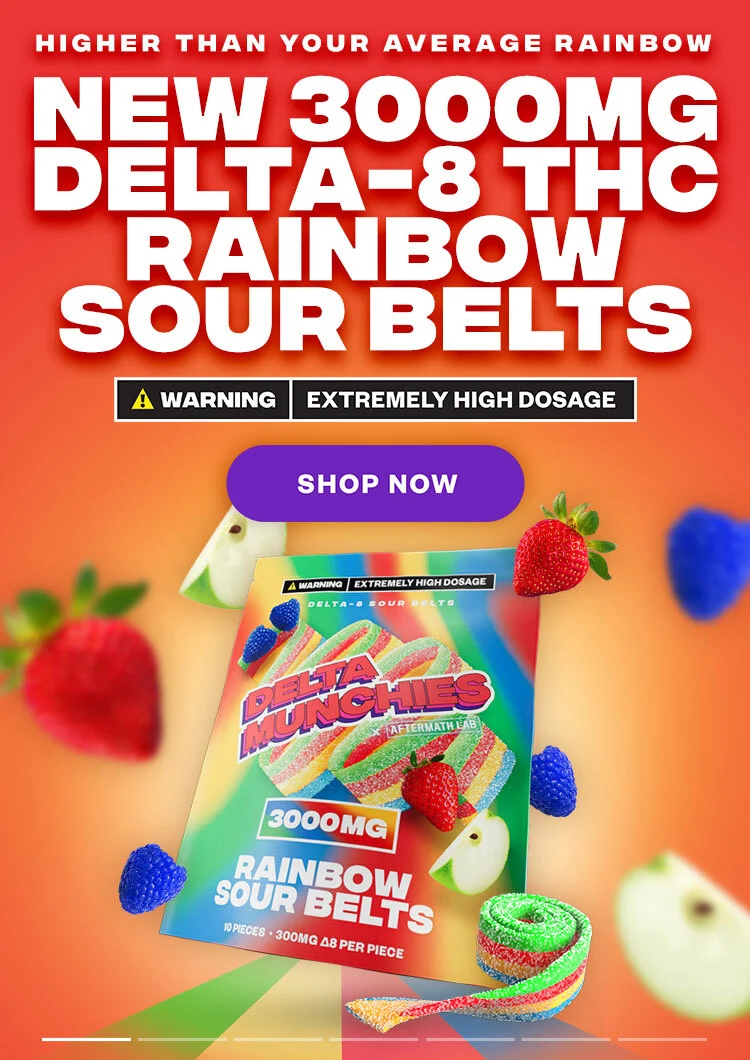 Higher than your average rainbow. New 3000mg Delta 8 THC Rainbow Sour Belts. High Dosage. Shop Now