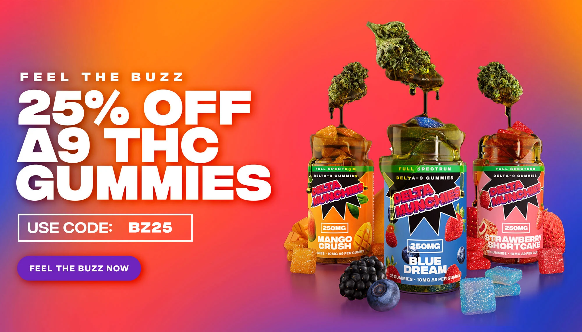 Feel the buzz. 25% off delta 9 thc gummies. Use code bz25