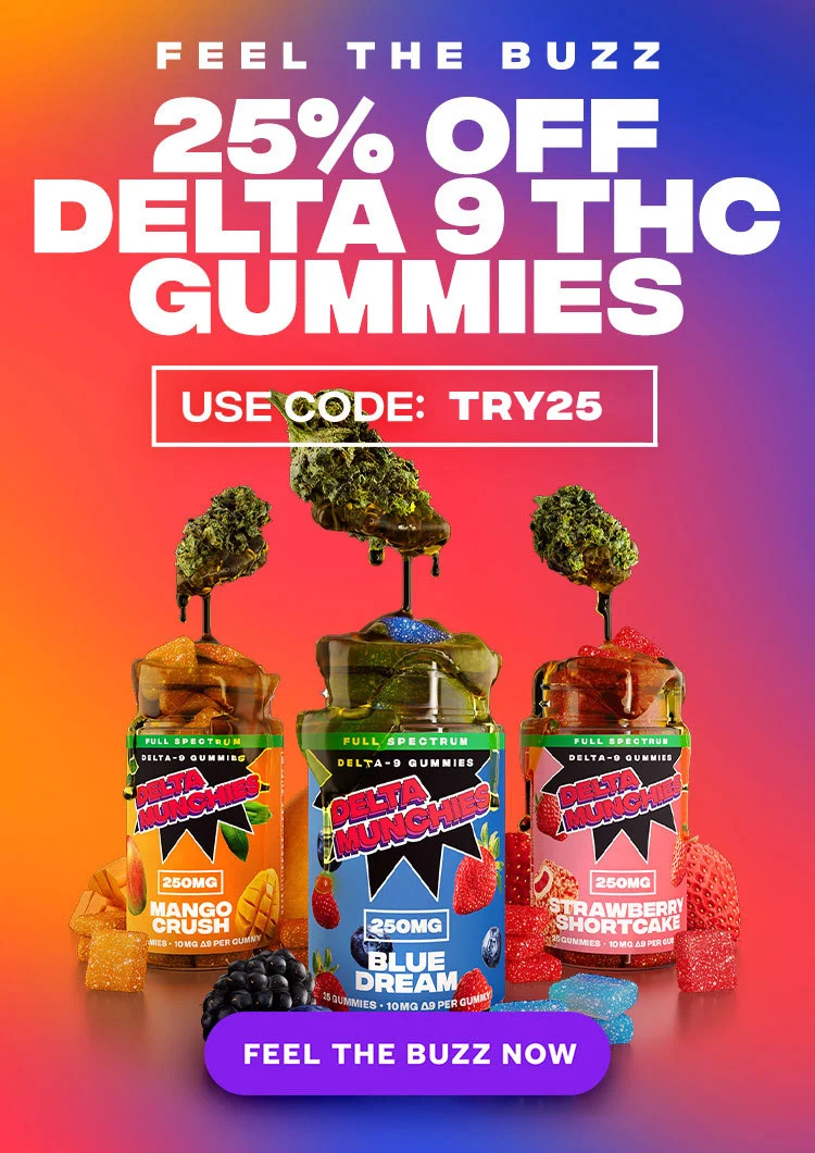 Feel the buzz. 25% off delta 9 thc gummies. Use code try25
