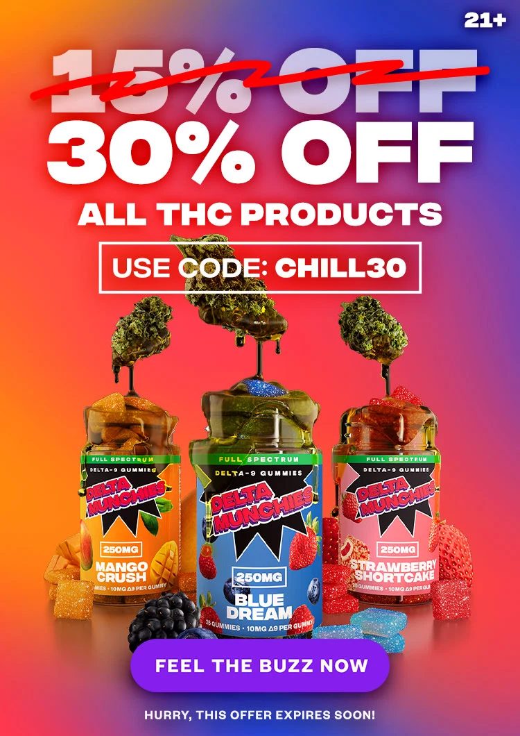 30% off all THC products. Use Code: Chill30. CTA: feel the buzz