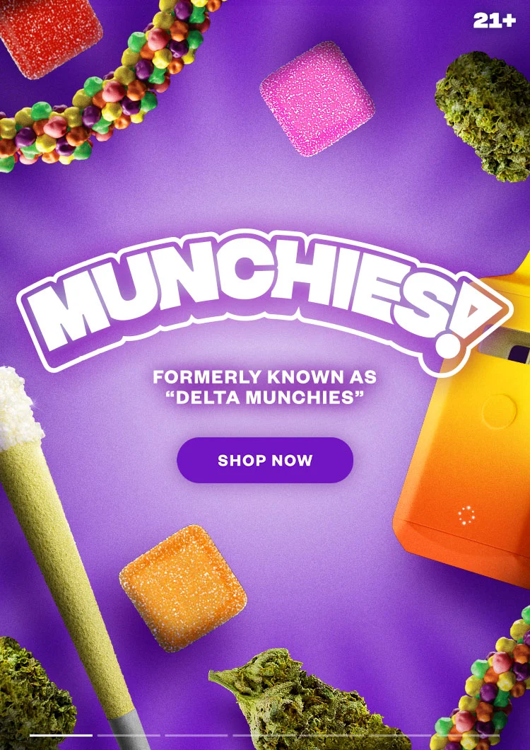 Munchies. Formerly known as "delta munchies". Shop Now