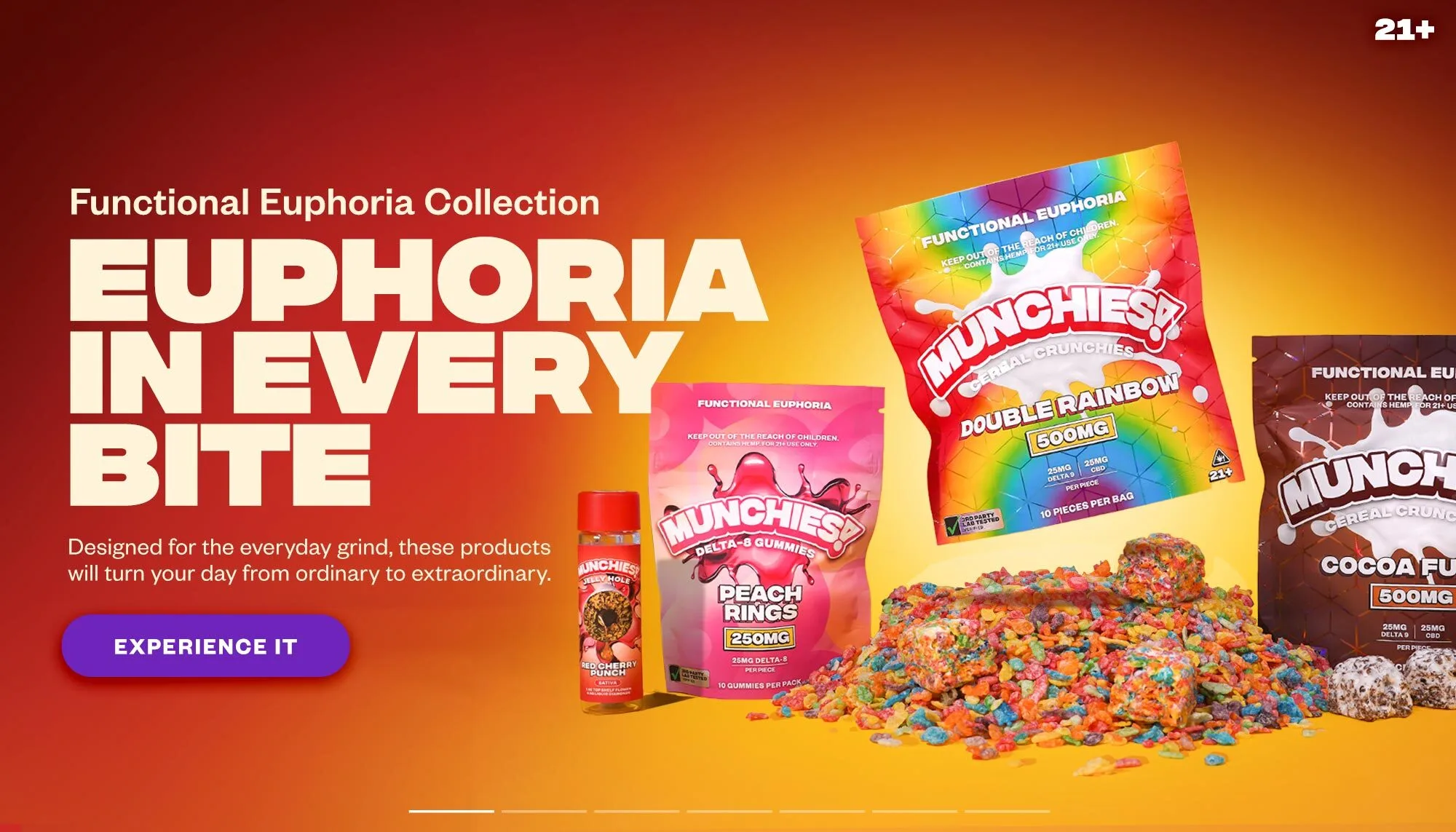 Functional Euphoria Collection. Euphoria in every bite. Designed for the everyday grind, these products will turn your day from ordinary to extraordinary. CTA: Experience it